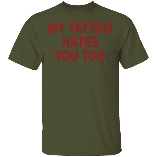 My Tattoo Hates You Too T-Shirt CustomCat