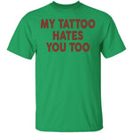 My Tattoo Hates You Too T-Shirt CustomCat