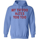 My Tattoo Hates You Too T-Shirt CustomCat