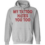 My Tattoo Hates You Too T-Shirt CustomCat