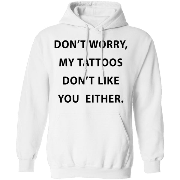 My Tattoos Don't Like You Either T-Shirt CustomCat