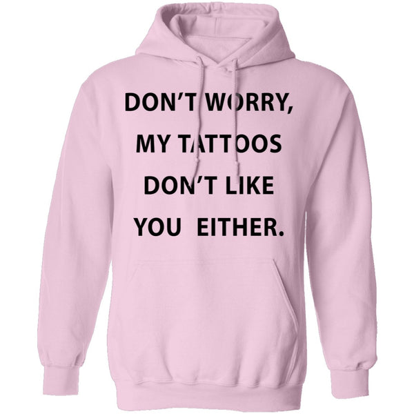 My Tattoos Don't Like You Either T-Shirt CustomCat