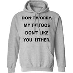 My Tattoos Don't Like You Either T-Shirt CustomCat