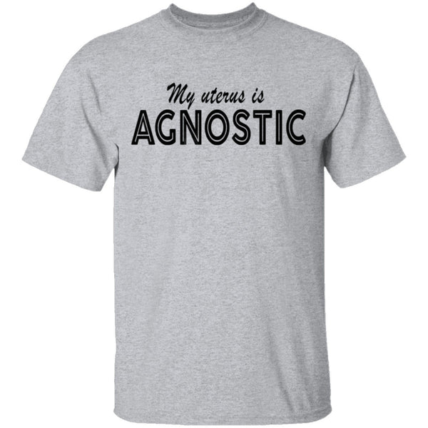 My Uterus Is Agnostic T-Shirt CustomCat
