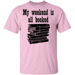 My Weekend Is All Booked T-Shirt CustomCat