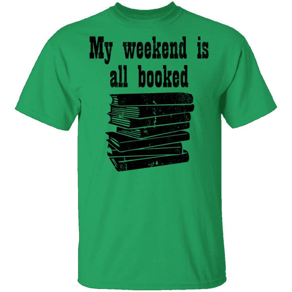 My Weekend Is All Booked T-Shirt CustomCat