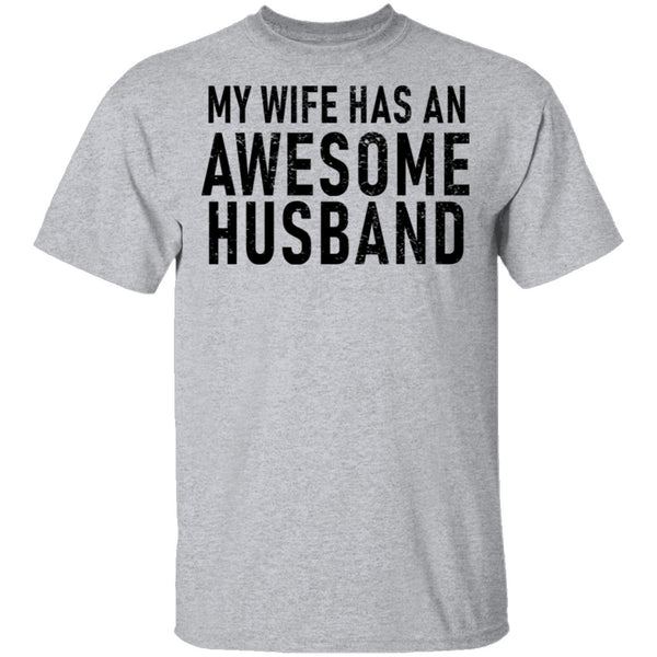 My Wife Has An Awesome Husband T-Shirt CustomCat