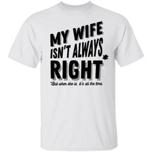 My Wife Isn't Always Right But When She Is It's All The Time T-Shirt