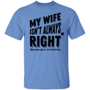 My Wife Isn't Always Right But When She Is It's All The Time T-Shirt CustomCat