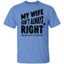 My Wife Isn't Always Right But When She Is It's All The Time T-Shirt CustomCat