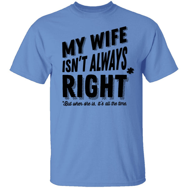 My Wife Isn't Always Right But When She Is It's All The Time T-Shirt CustomCat