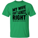 My Wife Isn't Always Right But When She Is It's All The Time T-Shirt CustomCat