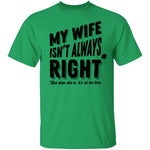 My Wife Isn't Always Right But When She Is It's All The Time T-Shirt CustomCat