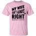 My Wife Isn't Always Right But When She Is It's All The Time T-Shirt CustomCat