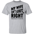 My Wife Isn't Always Right But When She Is It's All The Time T-Shirt CustomCat