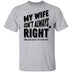 My Wife Isn't Always Right But When She Is It's All The Time T-Shirt CustomCat