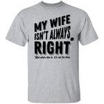 My Wife Isn't Always Right But When She Is It's All The Time T-Shirt CustomCat