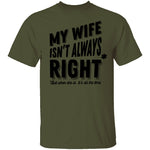 My Wife Isn't Always Right But When She Is It's All The Time T-Shirt CustomCat