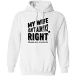 My Wife Isn't Always Right But When She Is It's All The Time T-Shirt CustomCat