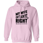 My Wife Isn't Always Right But When She Is It's All The Time T-Shirt CustomCat