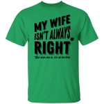 My Wife Isn't Always Right But When She Is It's All The Time T-Shirt CustomCat