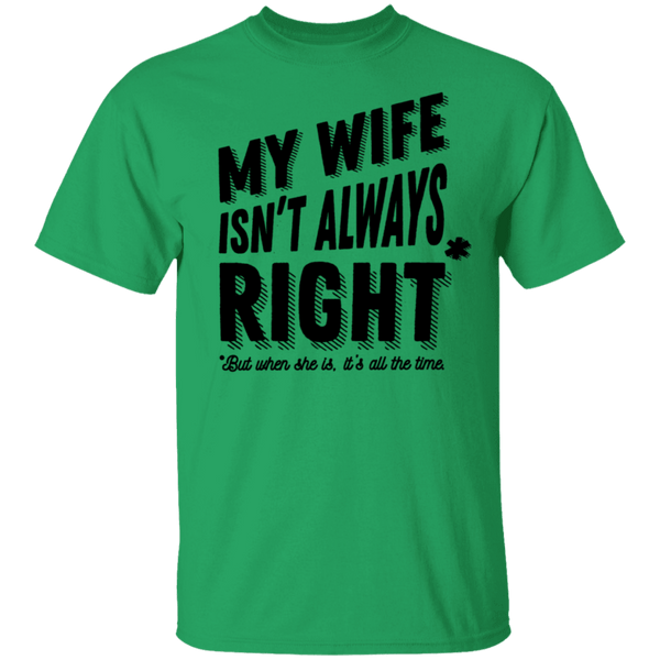 My Wife Isn't Always Right But When She Is It's All The Time T-Shirt CustomCat