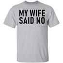 My Wife Said No T-Shirt CustomCat