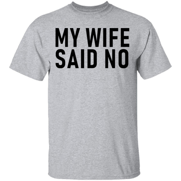My Wife Said No T-Shirt CustomCat
