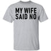 My Wife Said No T-Shirt CustomCat