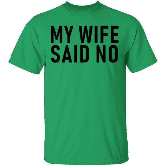 My Wife Said No T-Shirt CustomCat