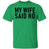 My Wife Said No T-Shirt CustomCat
