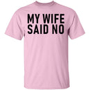 My Wife Said No T-Shirt CustomCat