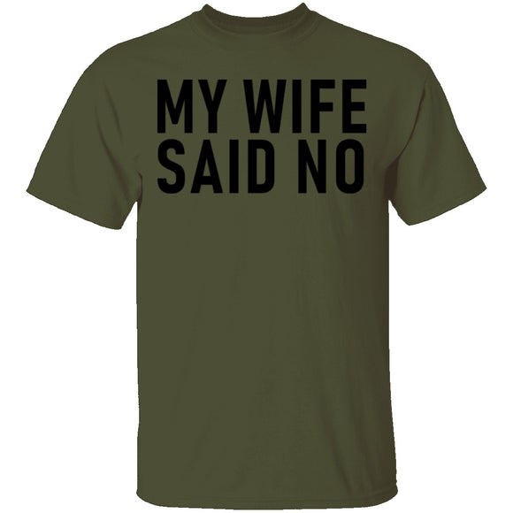 My Wife Said No T-Shirt CustomCat