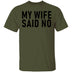 My Wife Said No T-Shirt CustomCat