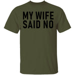 My Wife Said No T-Shirt CustomCat