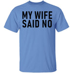 My Wife Said No T-Shirt CustomCat