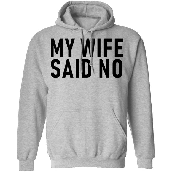 My Wife Said No T-Shirt CustomCat
