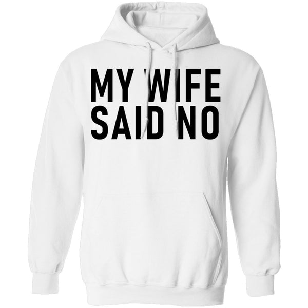 My Wife Said No T-Shirt CustomCat