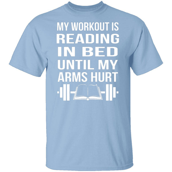 My Workout Is Reading In Bed T-Shirt CustomCat