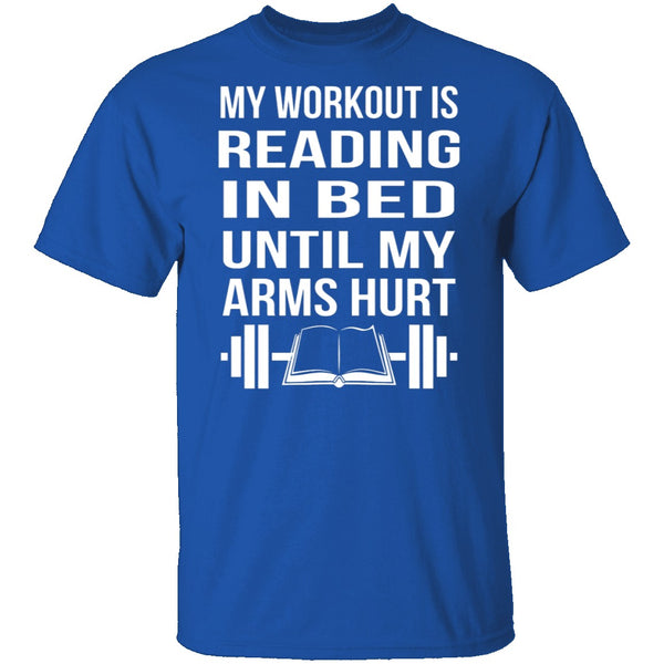 My Workout Is Reading In Bed T-Shirt CustomCat