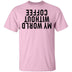 My World Without Coffee Upside Down T-Shirt CustomCat