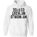 My World Without Coffee Upside Down T-Shirt CustomCat