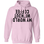 My World Without Coffee Upside Down T-Shirt CustomCat