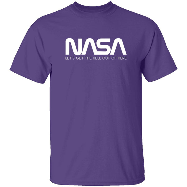 NASA - Let's Get The Hell Out Of Here T-Shirt CustomCat