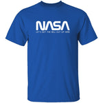 NASA - Let's Get The Hell Out Of Here T-Shirt CustomCat