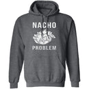 Nacho Problem T-Shirt CustomCat