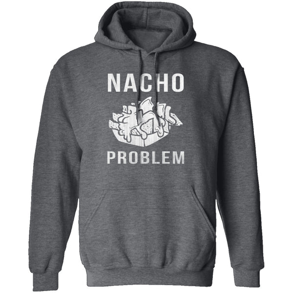 Nacho Problem T-Shirt CustomCat