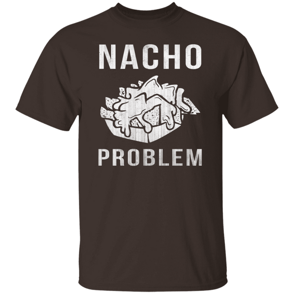 Nacho Problem T-Shirt CustomCat