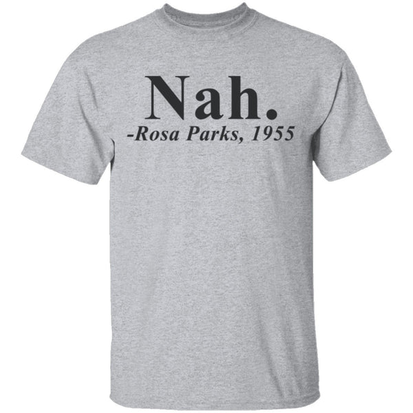Nah - Rosa Parks T-Shirt CustomCat