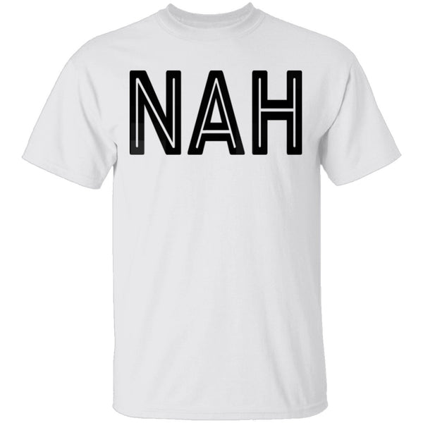 Nah T-Shirt CustomCat